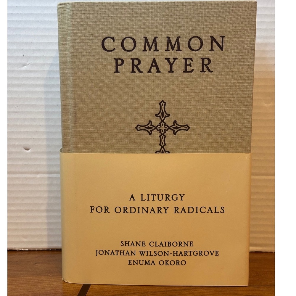Common Prayer A Liturgy for Ordinary RadicalsHardcover Shane Claiborne Zondervan